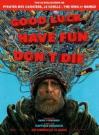Affiche du film GOOD LUCK HAVE FUN DON'T DIE